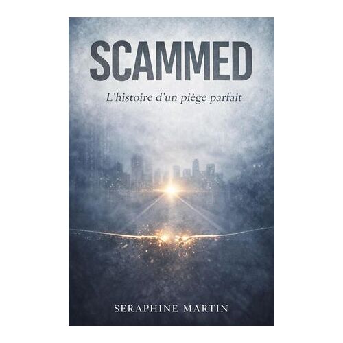 Scammed: L'histoire D'un Piège Parfait