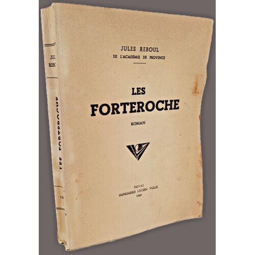 Les Forteroche, Jules Reboul, Roman, Privas, Lucien Volle, 1949