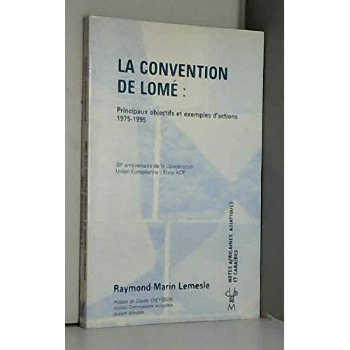 La Convention De Lome. Principaux Objectifs Et Exemples D'Actions 1975-1995