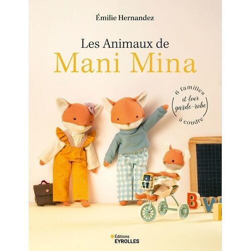 Les Animaux De Mani Mina - 6 Familles Et Leur Garde-Robe À Coudre