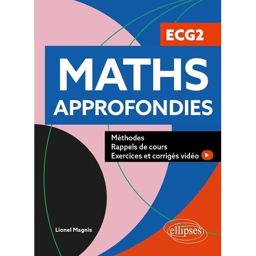 Maths Approfondies - Ecg2 - Méthodes, Exercices Et Corrigés Vidéo