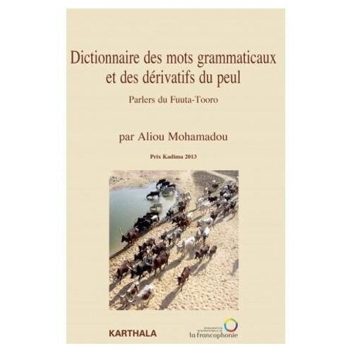 Dictionnaire Des Mots Grammaticaux Et Des Dérivatifs Du Peul - Parlers Du Fuuta-Tooro