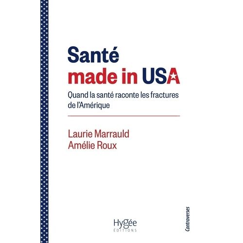 Santé Made In Usa - Quand La Santé Raconte Les Fractures De L'amérique