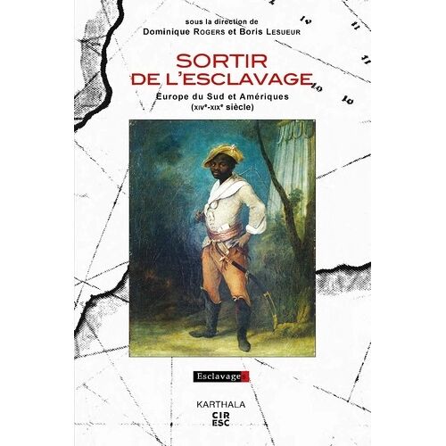 Sortir De L'esclavage - Europe Du Sud Et Amériques (Xive-Xixe Siècle)