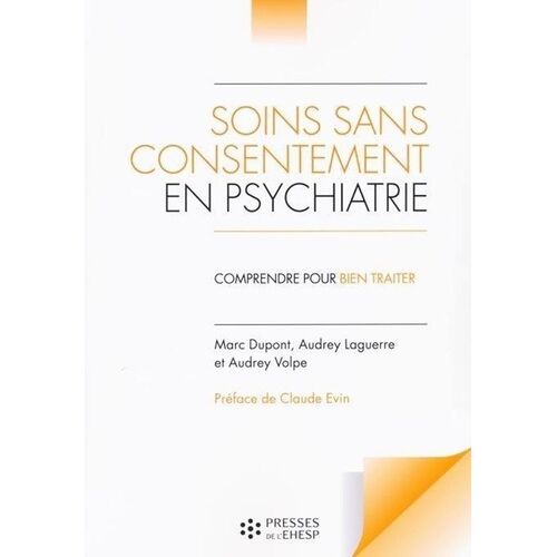Soins Sans Consentement En Psychiatrie - Comprendre Pour Bien Traiter