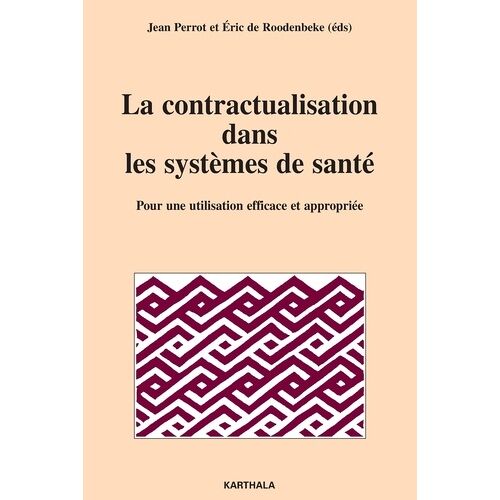 La Contractualisation Dans Les Systèmes De Santé - Pour Une Utilisation Efficace Et Appropriée