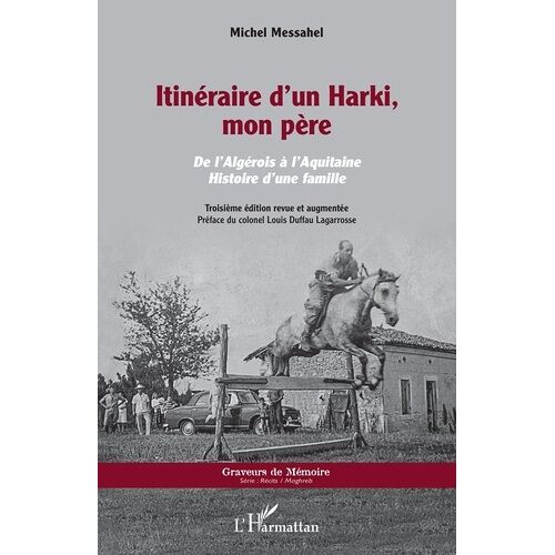 Itinéraire D'un Harki, Mon Père - De L'algérois À L'aquitaine, Histoire D'une Famille