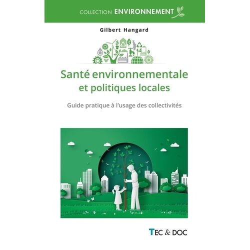 Santé Environnementale Et Politiques Locales - Guide Pratique À L'usage Des Collectivités