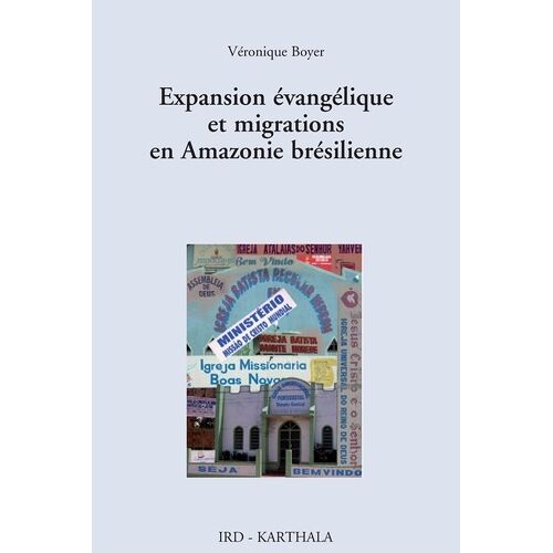 Expansion Évangélique Et Migrations En Amazonie Brésilienne - La Renaissance Des Perdants