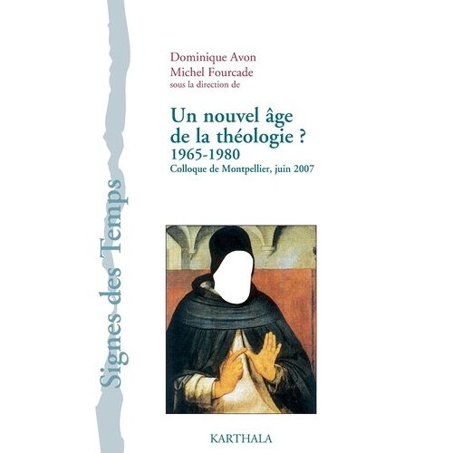Un Nouvel Âge De La Théologie ? 1965-1980 - Colloque De Montpellier, Juin 2007