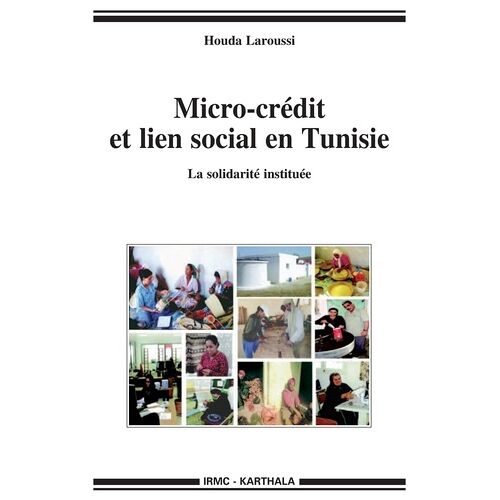 Micro-Crédit Et Lien Social En Tunisie - La Solidarité Instituée