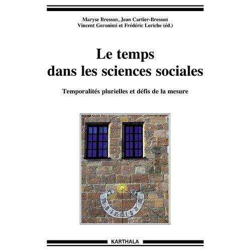 Le Temps Dans Les Sciences Sociales - Temporalités Plurielles Et Défis De La Mesure