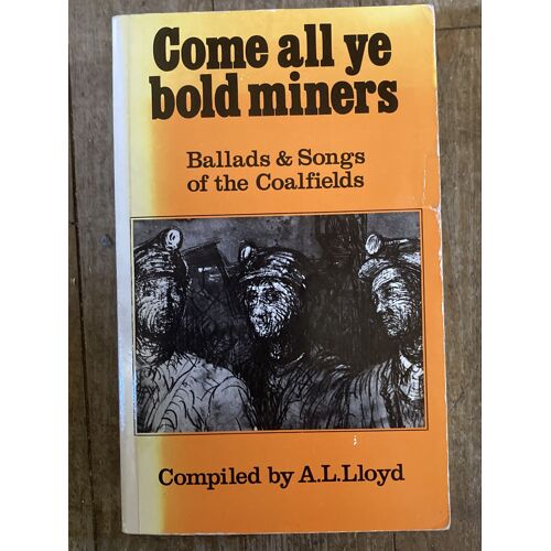 Come All Bold Miners. Ballads And Songs Of The Coalfields. A.L.Lloyd. 1978. Livre En Anglais. 384 Pages. Chansons Et Partitions.