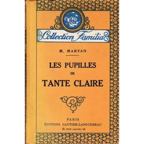 Les Pupilles De Tante Claire  M. Maryan (Editions Gautier-Languereau  1933)