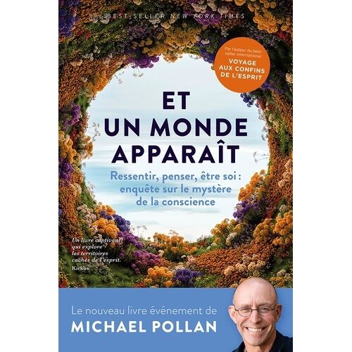 Et Un Monde Apparaît - Ressentir, Penser, Être Soi : Enquête Sur Le Mystère De La Conscience