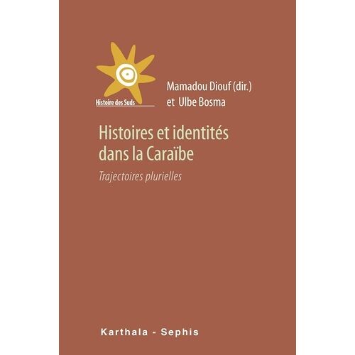 Histoires Et Identités Dans La Caraïbe - Trajectoires Plurielles