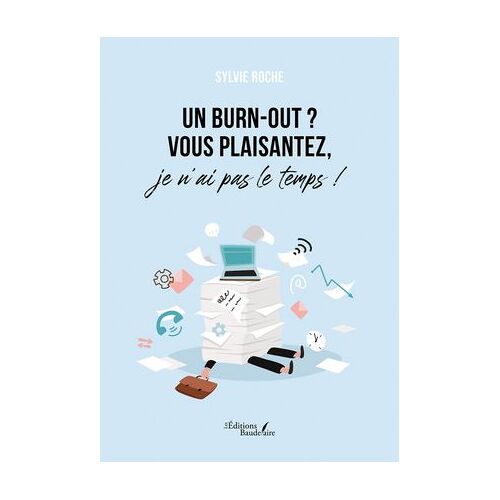 Un Burn-Out ? Vous Plaisantez, Je N'ai Pas Le Temps !