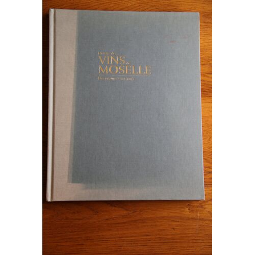 Histoire Des Vins De Moselle, Des Origines À Nos Jours. Par Maxime Bucciarelli. Livre Grand Format, 200 Pages.