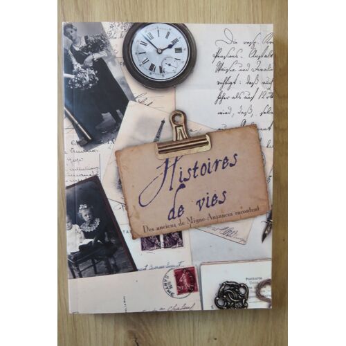 Histoires De Vie - Des Anciens De Migné-Auxances Racontent
