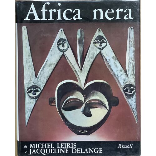 Africa Nera. La Creazione Plastica. Di Michel Leiris E Jacqueline Delange.