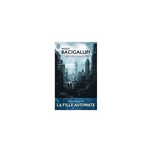 Les Cités Englouties - Paolo Bacigalupi (J'ai Lu, 2015)