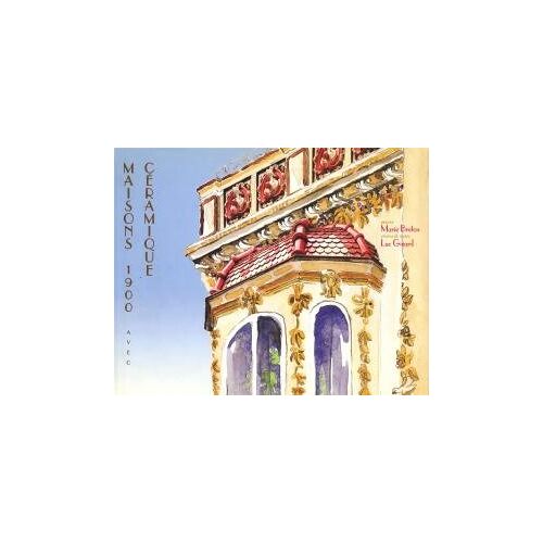 Maisons 1900 Avec Céramique / Marie Breton / Luc Girard / Éditions Le Musoir
