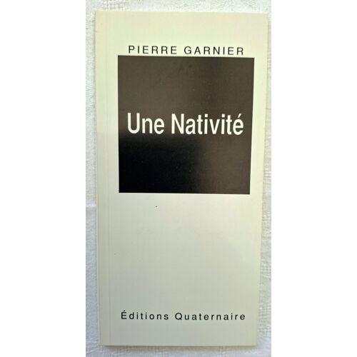 Pierre Garnier. Une Nativité. Ed. Quaternaire 1988