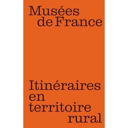 Musées De France - Itinéraires En Territoire Rural
