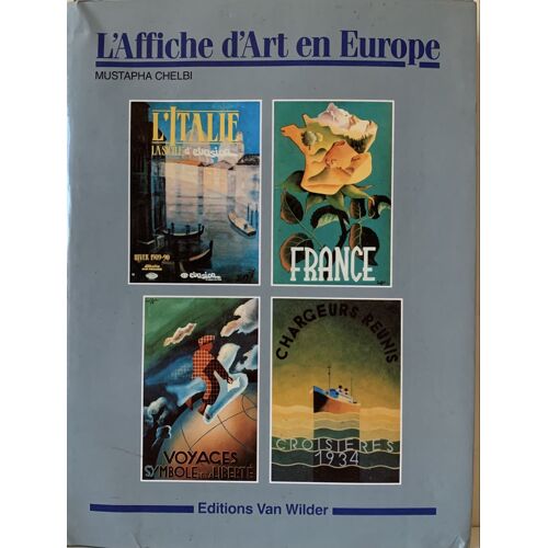 Affiches D’Art En Europe - 1991-  Par Mustapha Chelbi - Aux Éditions  Van Wider - Livre Peinture - 