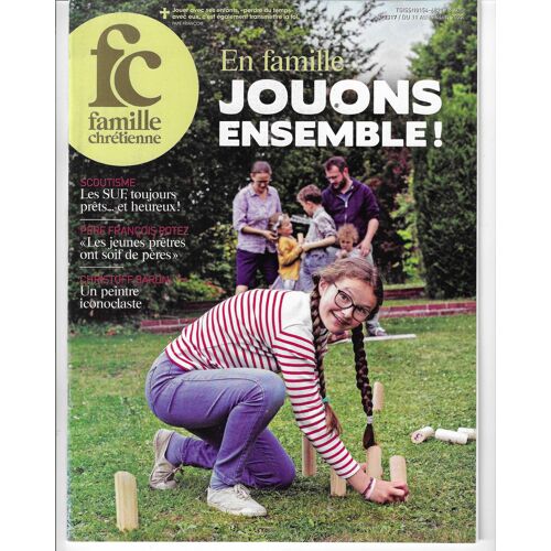Famille Chrétienne N° 2317 Du 11 Au 17 Juin 2022