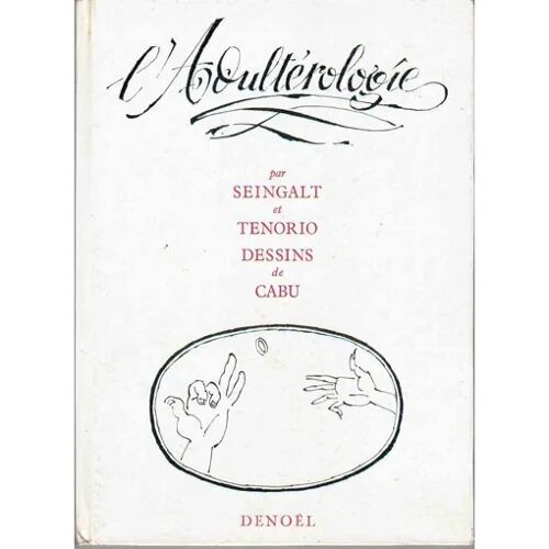 Adultérologie - Seingalt & Tenorio, Dessins De Cabu (Denoël, 1965)