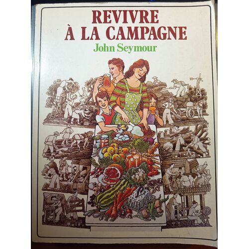 Revivre À La Campagne John Seymour