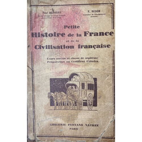 Petite Histoire De La France Et De La Civilisation Française, 263 Pages, Édité Vers 1930, Texte Intégral, P. Bernard Et F. Redon