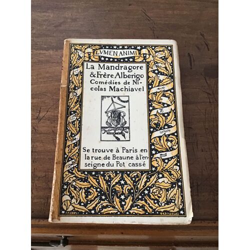 La Mandragore/ Frère Alberigo/ Comédies De Nicolas Machiavel/Collection Lumen Animi Sous La Direction De Constantin Castéra/ Exemplaire Numéroté Sur Papier De Bornéo/ À L’Enseigne Du Pot Cassé 1930