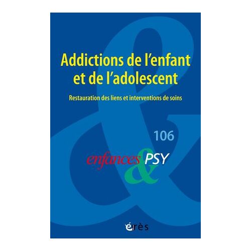 Enfances & Psy 106 - Addictions De L'enfant Et De L'adolescent