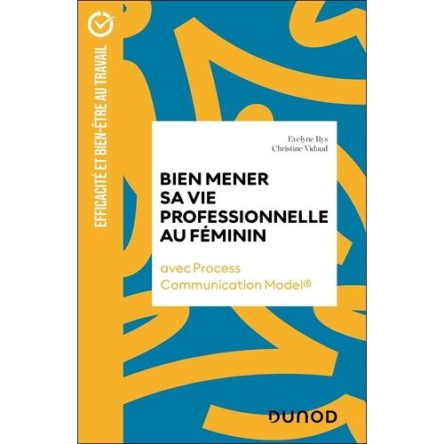 Bien Mener Sa Vie Professionnelle Au Féminin - Avec Process Communication Model