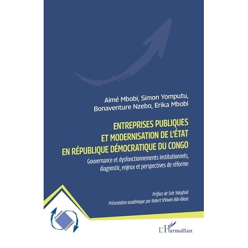 Entreprises Publiques Et Modernisation De L'etat En République Démocratique Du Congo - Gouvernance Et Dysfonctionnement Institutionnels, Diagnostic, Enjeux Et Perspectives De Réforme