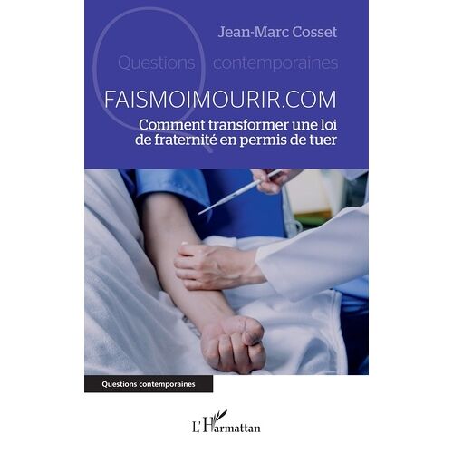 Faismoimourir.Com - Comment Transformer Une Loi De Fraternité En Permis De Tuer