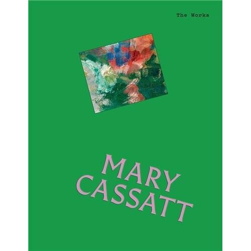The Works : Mary Cassatt - The Essential Masterpieces
