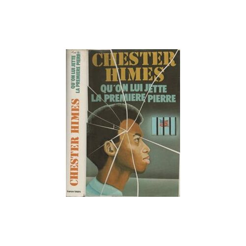 Qu'On Lui Jette La Premiere Pierre - Chester Himes