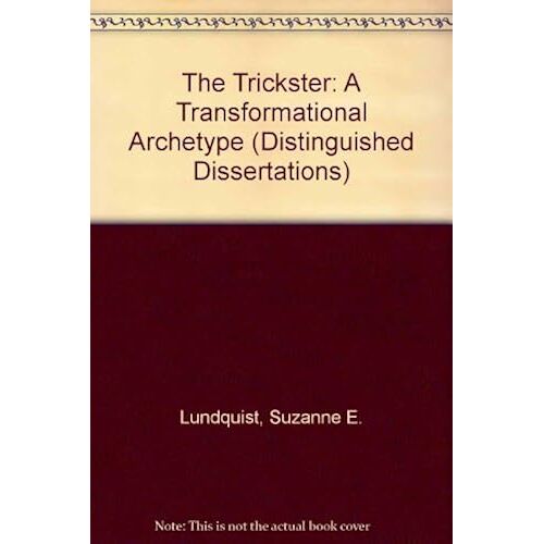 The Trickster: A Transformation Archetype (Distinguished Dissertations Series)