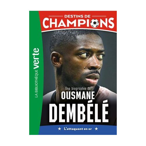 Destins De Champions, Tome 28 - Une Biographie D'ousmane Dembélé