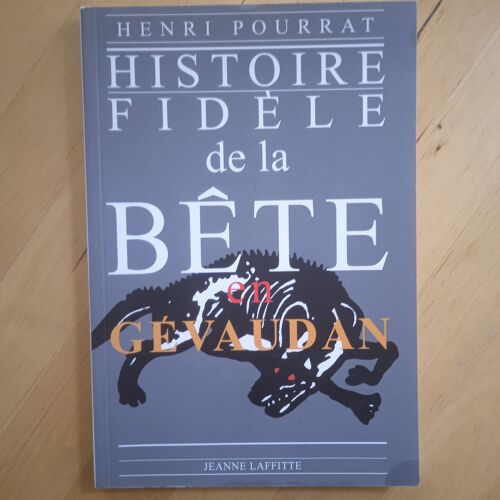 Histoire Fidèle De La Bête Du Gévaudan. Henri Pourrat