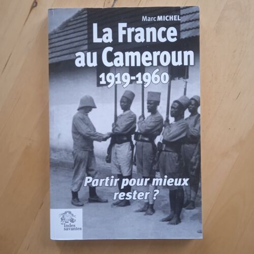 La France Au Cameroun 1919-1960. Marc Michel