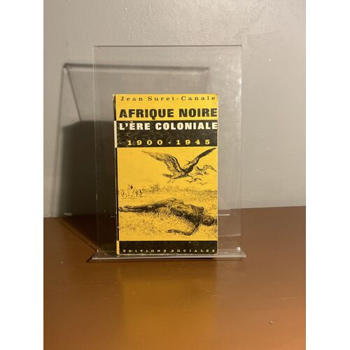 Afrique Noire L’Ere Coloniale 1900 - 1945 Jean Suret - Canale 