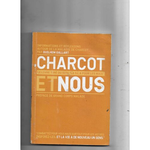 Informations Et Réflexions Autour De La Maladie De Charcot Par Guilhem Gallart Charcot Et Nous Préface De Grand Corps Malade