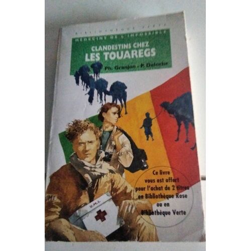 Clandestins Chez Les Touaregs Médecins De L'Impossible Bibliothèque Verte