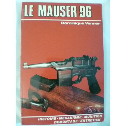 Le Mauser 96 Par Dominique Venner - Editions Du Guépard 1982