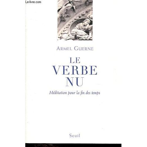 Le Verbe Nu - Méditation Pour La Fin Des Temps.