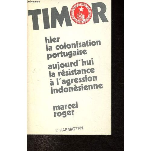 Timor Oriental - Hier La Colonisation Portugaise - Aujourd Hui La Résistance À L Agression Indonésienne.
